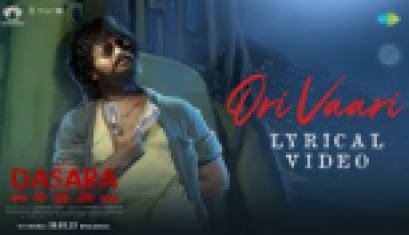 Ori Vaari  Lyrical Song - Dasara, Nani, Keerthy Suresh, Santhosh Narayanan, Srikanth Odela