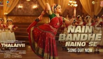 Nain Bandhe Naino Se Video Song From Movie THALAIVII - Kangana Ranaut, Aravind Swamy