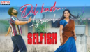 Selfish  -  Dil Kush Lyrical Song Ashish, Ivana, Mickey J Meye, Javed Ali, Vishal Kasi
