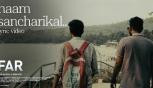 Naam Sancharikal Lyrical From Far
